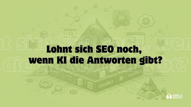 Lohnt sich SEO noch wenn KI die Antworten gibt Beitragsbild Mind & Rocket