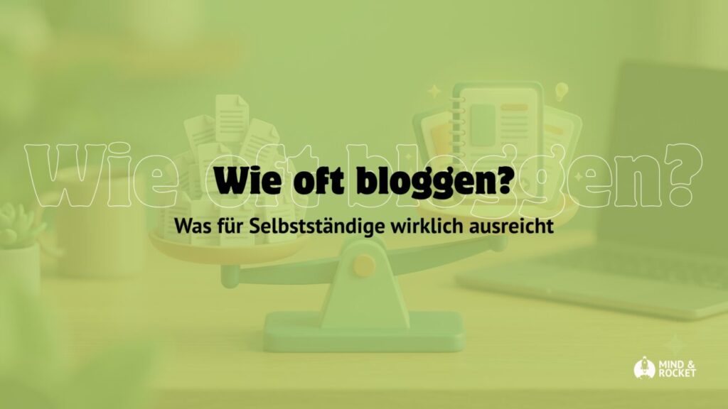 Wie oft bloggen Was für Selbstständige ausreicht Beitragsbild